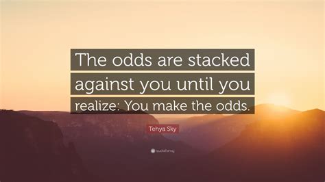 when the odds are stacked against you|How To Succeed When The Odds Are Stacked Against You.